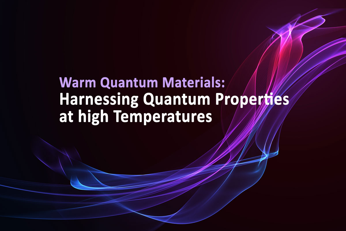 Warm Quantum Materials:
